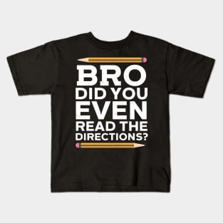 Bro Did You Even Read The Directions? Kids T-Shirt